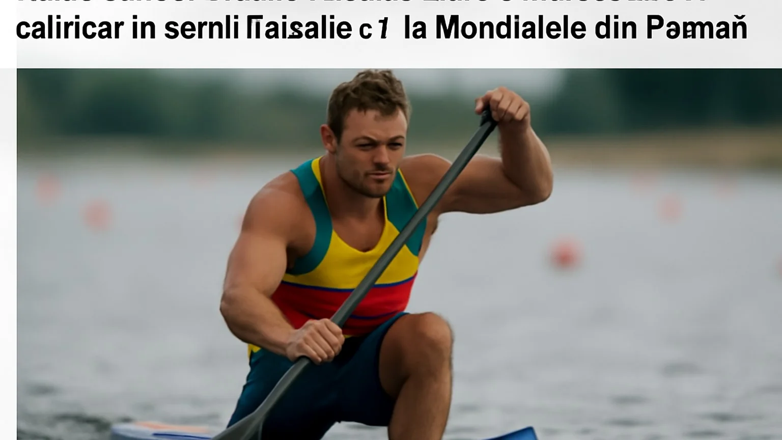 Kaiac-canoe: Braulio Nicolae Flores‑Mateescu s-a calificat în semifinalele C1 la Mondialele din Poznań
